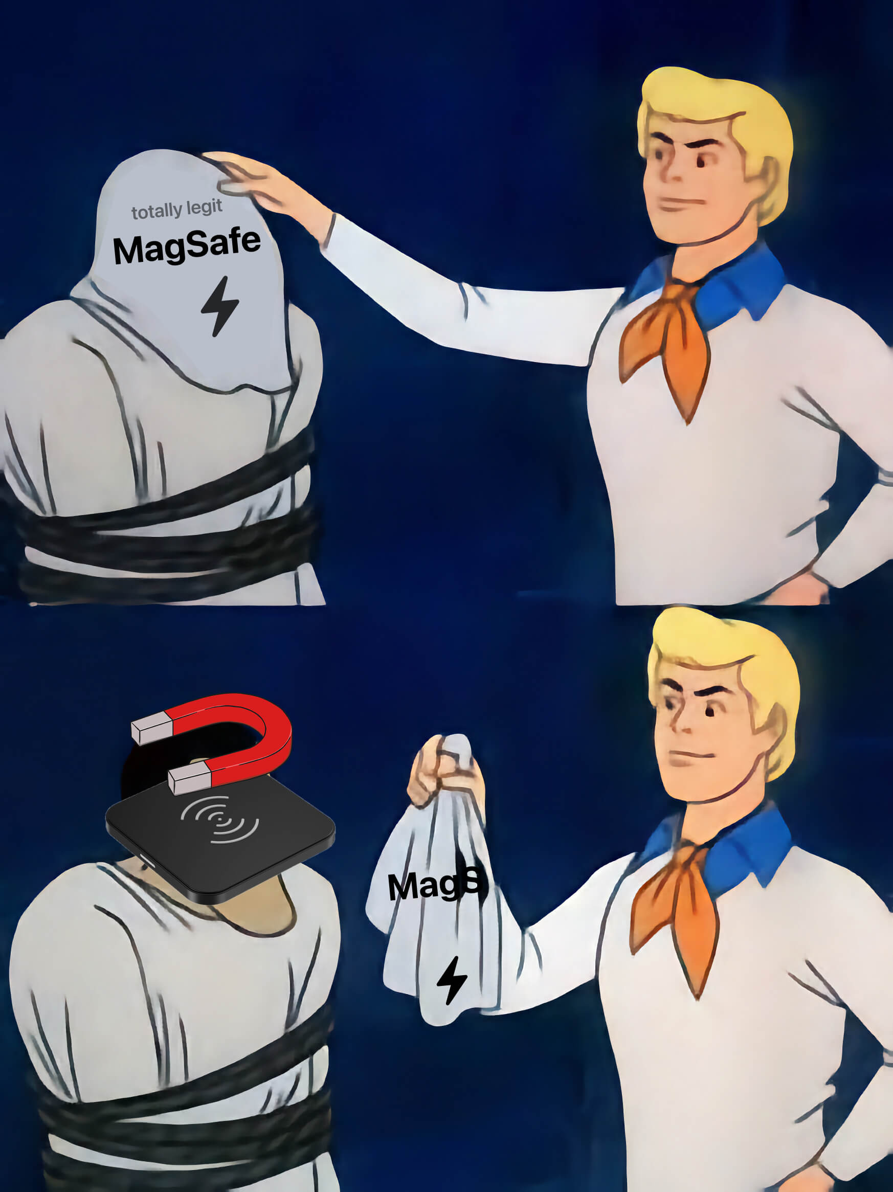 Fred from Scooby Doo unmasking some person who has a disguise on that says 'totally legit MagSafe' and when the disguise is off it's revealed it's just Qi1 with a magnet